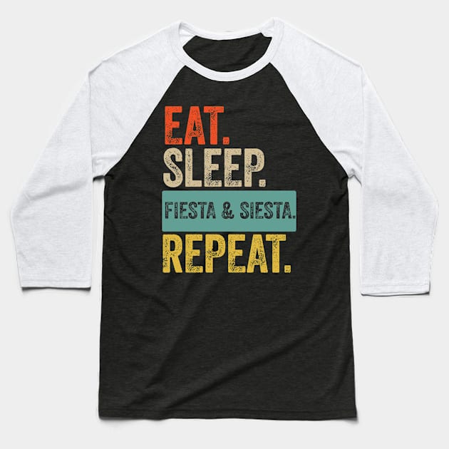 Eat sleep fiesta and siesta repeat retro vintage Baseball T-Shirt by Lyume